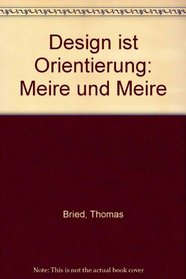 Design ist Orientierung: Meire und Meire (German Edition)