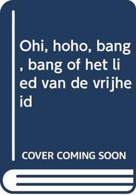 Ohi, hoho, bang, bang, of, Het lied van de vrijheid: Novelle (Dutch Edition)