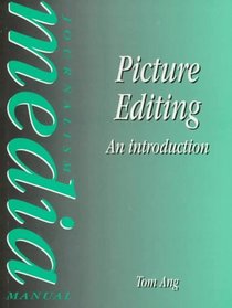 Picture Editing: An Introduction (Journalism Media Manual)