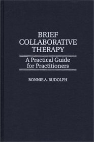 Brief Collaborative Therapy: A Practical Guide for Practitioners