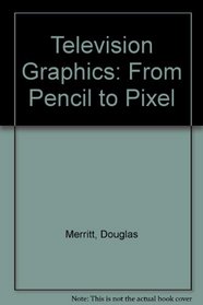 Television Graphics: From Pencil to Pixel