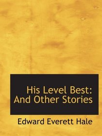 His Level Best: And Other Stories