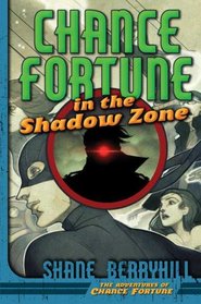 Chance Fortune in the Shadow Zone (Adventures of Chance Fortune, Bk 2)