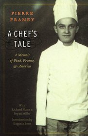 A Chef's Tale: A Memoir of Food, France, and America (At Table)