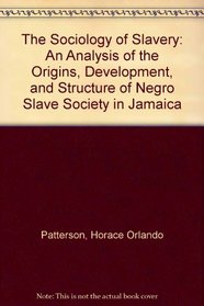 The Sociology of Slavery: An Analysis of the Origins, Development, and Structure of Negro Slave Society in Jamaica (Studies in society)
