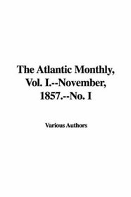 The Atlantic Monthly, Vol. I.--November, 1857.--No. I