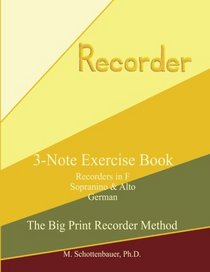 3-Note Exercise Book:  Recorders in F (Sopranino & Alto) German (The Big Print Recorder Method)