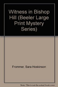 Witness in Bishop Hill (Beeler Large Print Mystery Series)