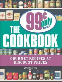 The .99 Only Store Cookbook: Gourmet Recipes for Discount Prices