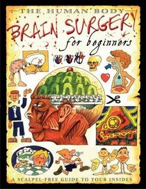 Brain Surgery For Beginners (Human Body)