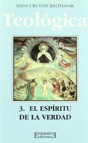 Teologica/ Theological: El Espiritu De La Verdad (Spanish Edition)