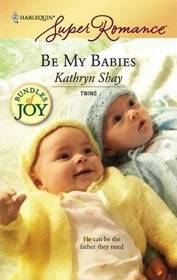 Be My Babies (Harlequin Superromance, No 1479)