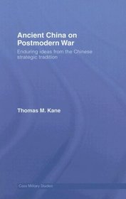Ancient China on Postmodern War: Enduring Ideas from the Chinese Strategic Tradition (Cass Military Studies)