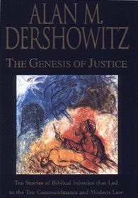 The Genesis of Justice: Ten Stories of Biblical Injustice That Led to the Ten Commandments and Modern Law