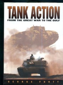 Tank Action: From the Great War to the Gulf