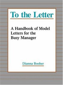 To the Letter : A Handbook of Model Letters for the Busy Executive