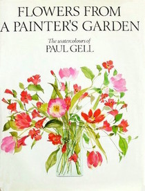 Flowers from a Painter's Garden: The Watercolors of Paul Gell