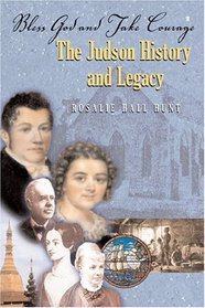 Bless God and Take Courage: The Judson History And Legacy