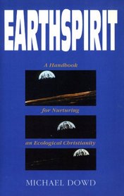 Earthspirit: A Handbook for Nurturing an Ecological Christianity