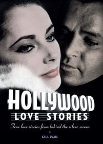 Hollywood Love Stories: True Love Stories from Behind the Silver Screen