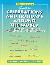 Neal-Schuman Guide to Celebrations and Holidays Around the World: The Best Books, Media, and Multicultural Learning Activities