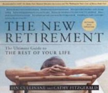 The New Retirement: Revised and Updated:  The Ultimate Guide to the Rest of Your Life