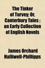The Tinker of Turvey; Or, Canterbury Tales ; an Early Collection of English Novels