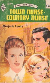 Town Nurse - Country Nurse (Harlequin Romance, No 1489)