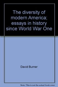 The diversity of modern America;: Essays in history since World War One