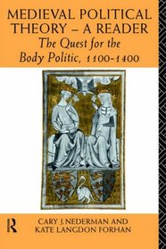 Medieval Political Theory - A Reader: The Quest for the Body Politic, 1100-1400