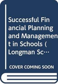 Successful Financial Planning and Management in Schools (Longman School Management Resources)
