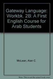 Gateway Language: Workbk. 2B: A First English Course for Arab Students