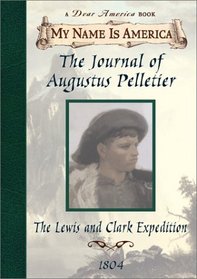 The Journal of Augustus Pelletier: The Lewis and Clark Expedition, 1804