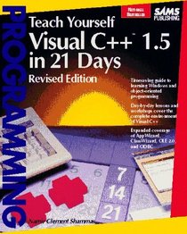 Teach Yourself Visual C++ 1.5 in 21 Days (Sams Teach Yourself)