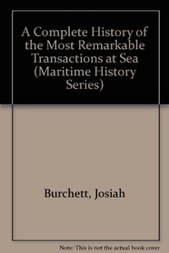 A Complete History of the Most Remarkable Transactions at Sea (Maritime History Series)