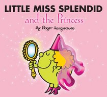 Little Miss Splendid and the Princess (Mr. Men and Little Miss)