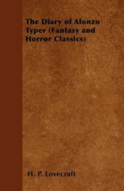 The Diary of Alonzo Typer (Fantasy and Horror Classics)