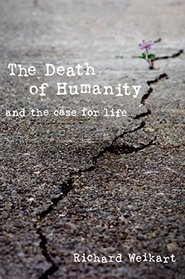 The Death of Humanity: and the Case for Life