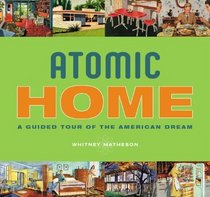 Atomic Home: A Guided Tour of the American Dream