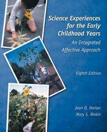 Science Experiences for the Early Childhood Years: An Integrated Affective Approach, Eighth Edition