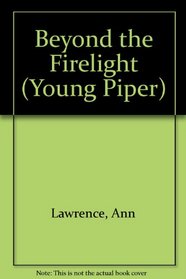 Beyond the Firelight (Young Piper S.)