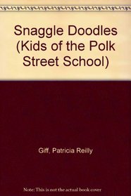 SNAGGLE DOODLES (Giff, Patricia Reilly. Kids of the Polk Street School (Delacorte Press), 8.)