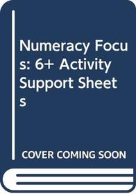 Numeracy Focus: 6+ Activity Support Sheets (Numeracy Focus)
