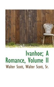 Ivanhoe; A Romance, Volume II