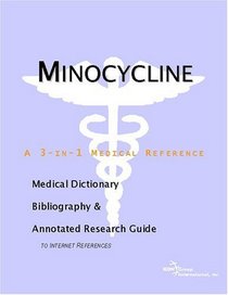 Minocycline - A Medical Dictionary, Bibliography, and Annotated Research Guide to Internet References