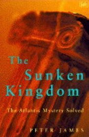 THE SUNKEN KINGDOM: ATLANTIS MYSTERY SOLVED