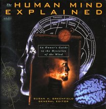 Human Mind Explained: An Owner's Guide to the Mysteries of the Mind (Henry Holt Reference Book)