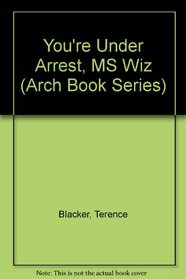 You're Under Arrest, MS Wiz (Arch Book Series)