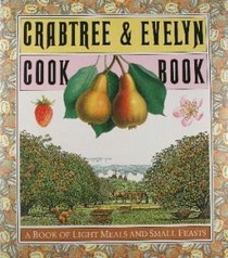 Crabtree & Evelyn Cookbook: A Book of Light Meals and Small Feasts