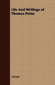 Life And Writings of Thomas Paine